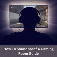How to soundproof a gaming room 2022 guide