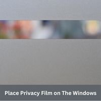 Place Privacy Film on The Windows