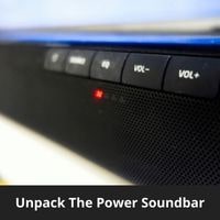 Unpack the Power Soundbar
