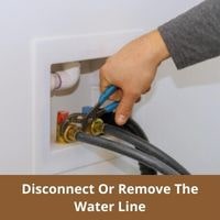 Disconnect or Remove the Water Line