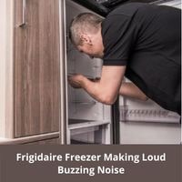 frigidaire freezer making loud buzzing noise