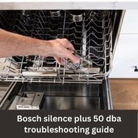 Bosch silence plus 50 dba troubleshooting 2023 guide