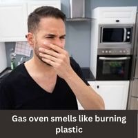 Gas oven smells like burning plastic 2023