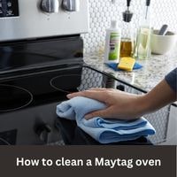 How to clean a Maytag oven 2023