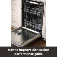How to improve dishwasher performance 2023 guide