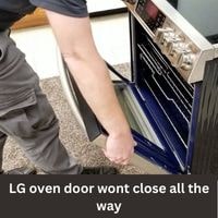 LG oven door wont close all the way