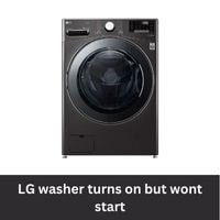 LG washer turns on but wont start