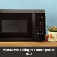 Microwave pulling too much power 2023 issue guide