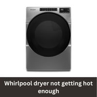 Whirlpool dryer not getting hot enough