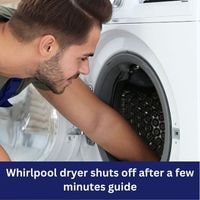 Whirlpool dryer shuts off after a few minutes 2023 guide