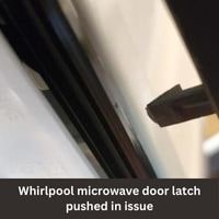Whirlpool microwave door latch pushed in 2023 guide